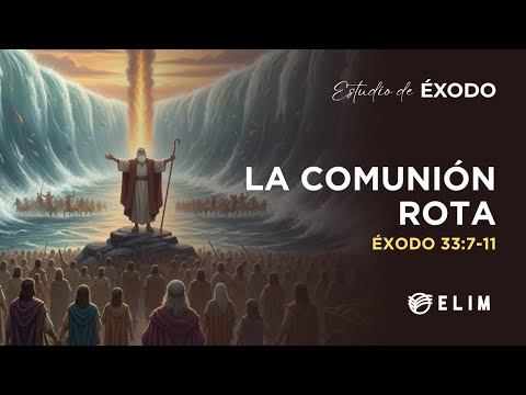 The Broken Communion | Exodus 33:7-11 | Bible Study