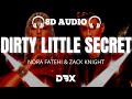 Dirty Little Secret - Nora Fatehi x Zack Knight - 8D AUDIO🎧  | (Lyrics)