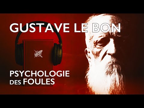 Psychologie des Foules - Gustave Le Bon (Livre Audio Complet)