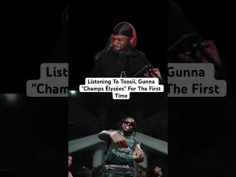 Listening To Toosii, Gunna "Champs Élysées" For The First Time