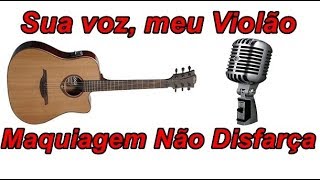 Maquiagem Não Disfarça - Henrique e Juliano. (Karaokê Violão)