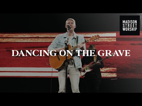 Dancing on the Grave | Corey Voss | Worship Moments - Madison Street Worship