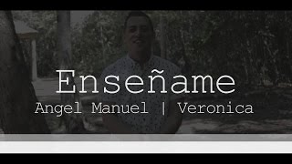 Verónica y Angel Manuel - Enséñame (Video Oficial)