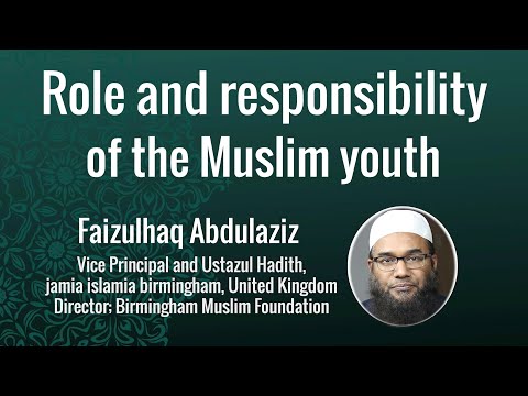 Role and responsibility of the Muslim youth : Faizulhaq Abdulaziz