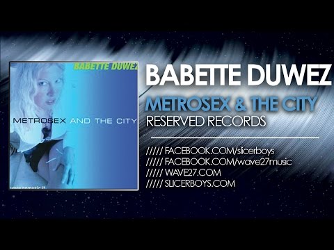 Babette Duwez - Metrosex and The City ( Dj Kharma & Mighty Atom Remix )