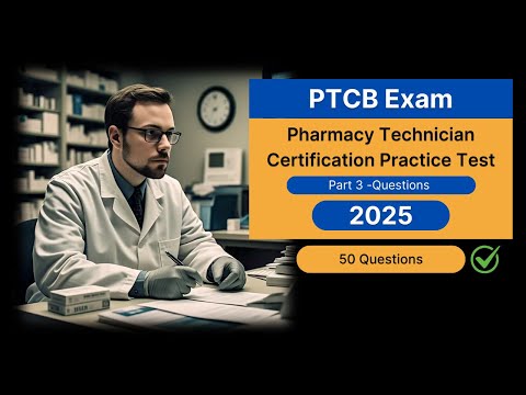 PTCB Practice Test 2025 Part 3 | Real Pharmacy Technician Certification Exam Questions & Answers