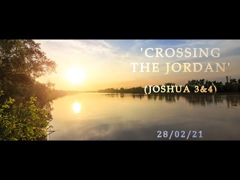 MEC Online Service 28/2/2021 - 'Crossing the Jordan' (Joshua 3-4)
