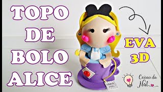 TOPO DE BOLO: Alice no País das Maravilhas - EVA 3D