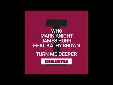 Avance MARK KNIGHT, JAMES HURR,WH0 FT KATHY BROWN – Turn me Deeper (Extended mix)