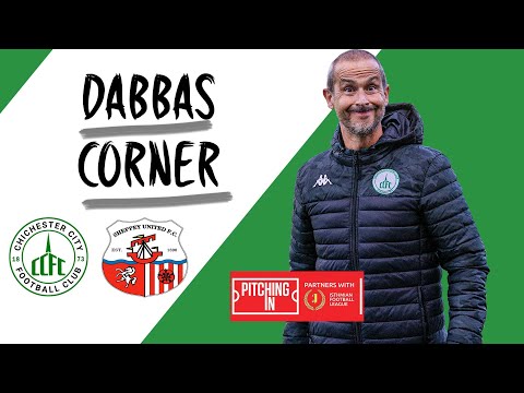 Dabbas Corner | Chichester City Vs Sheppey United | 07/01/23