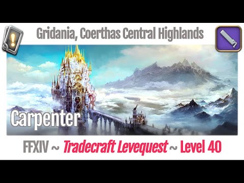 FFXIV Carpenter Leves Level 40 - Gridania, Coerthas Central Highlands - A Realm Reborn