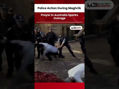 Sydney Protest Incident Sparks Debate After Police Clash During Maghrib Prayer