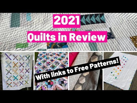 Quilts in Review 2021 - My own personal Quilt Trunk Show!