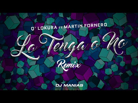 Lo Tenga O No -Dj Manias Mix- Q' Lokura Ft Martin Fornero