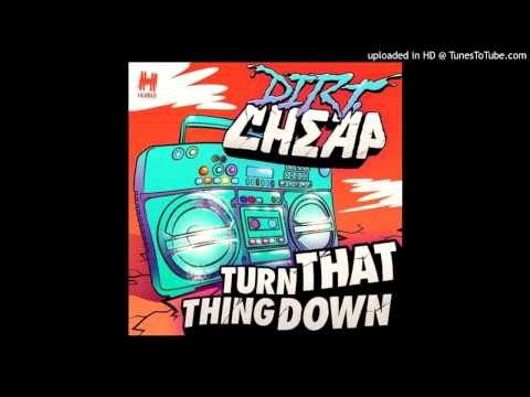 Dirt Cheap - Turn That Thing Down (Deorro Remix) - [Out on Beatport]