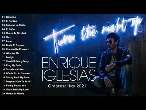 Enrique Iglesias Greatest Hits Full Album 2021 - Enrique Iglesias Best Of Playlist