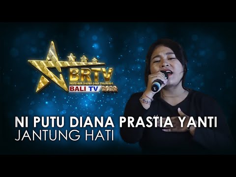 NI PUTU DIANA PRASTIA YANTI - JANTUNG HATI | BRTV BALITV 2022
