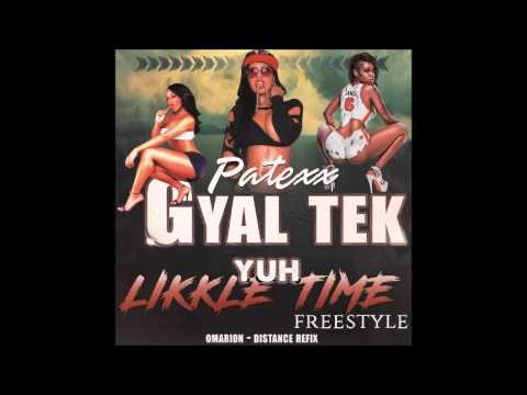Patexx - Gyal Tekk You Likkle Time [Refix] - February 2017