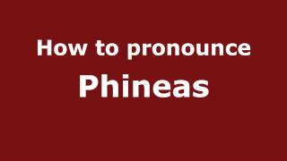 How to pronounce Phineas