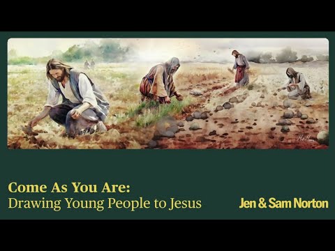 Come As You Are: Drawing Young People to Jesus | Jen & Sam Norton at Restore 2025