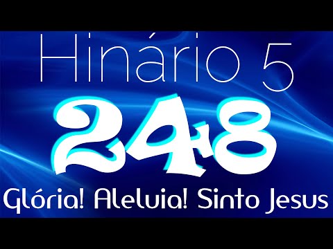 HINO 248 CCB - Glória! Aleluia! Sinto Jesus - HINÁRIO 5 COM LETRAS