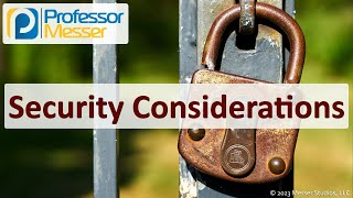 Security Considerations - CompTIA Security+ SY0-701 - 5.1