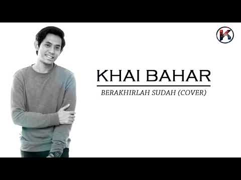 Khai Bahar  Berakhirlah sudah cover