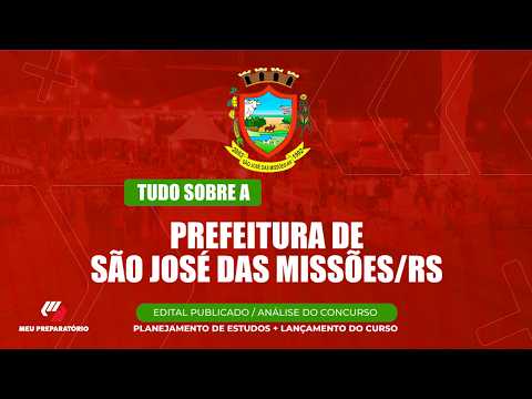 CONCURSO PREFEITURA DE SÃO JOSÉ DAS MISSÕES/RS + PLANEJAMENTO DE ESTUDOS (EDITAL PUBLICADO)