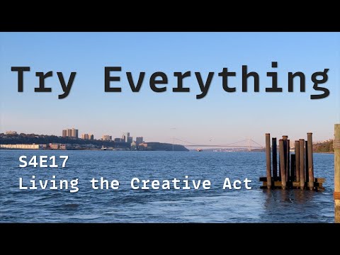 Try Everything 🌱 Living the Creative Act, S4E17 thumbnail