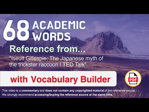 68 Academic Words Ref from "Iseult Gillespie: The Japanese myth of the trickster raccoon | TED Talk"