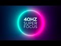 Super Focus | 40Hz | Reach Optimal Brain-State | Binaural Beats Gamma Waves with Ambient Music