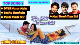 Kya Yehi Pyaar Hai (2002) | Dil Ki Nazar Mein | Sochu Tumhein | Pehli Pehli Bar | Meri Tarha Tum Bhi