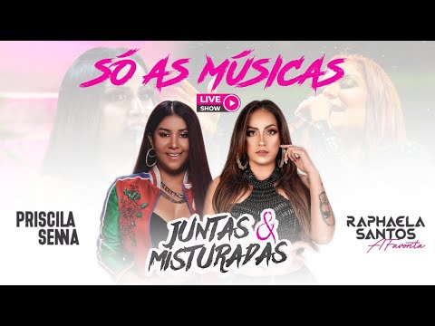 Juntas & Misturadas - Live Show | Priscila Senna, Raphaela Santos (SÓ AS MÚSICAS)