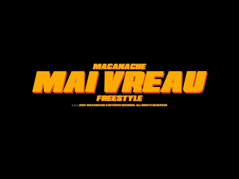 Macanache - Mai Vreau (Freestyle)