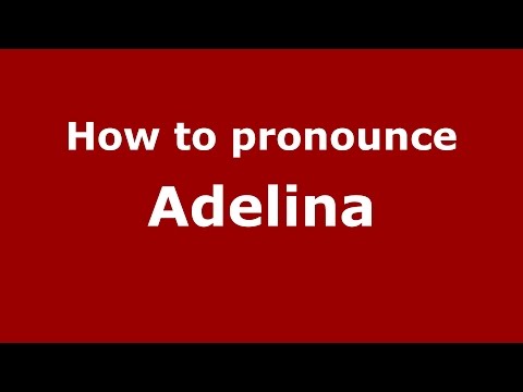 How to pronounce Adelina (American English/US)  - PronounceNames.com