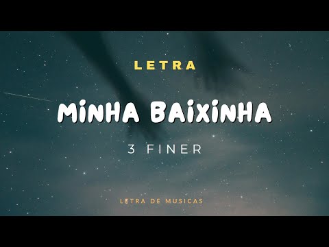3 Finer - Minha Baxinha [Letra da Musica]