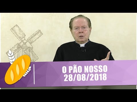 O Pão Nosso - 28/08/18