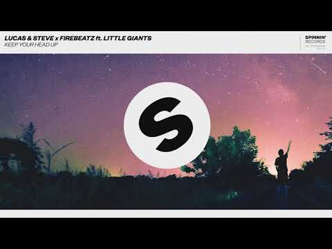 LUCAS & STEVE X FIREBEATZ FT. LITTLE GIANTS – KEEP YOUR HEAD UP REMIX