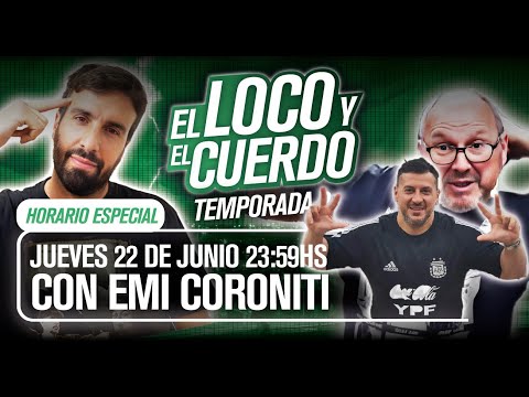 EL LOCO Y EL CUERDO - Episodio 70 (Con Emi Coroniti)