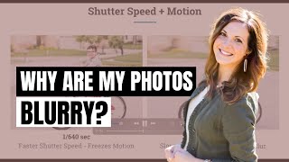 Why Are My Photos Blurry? The Secret About Shutter Speed
