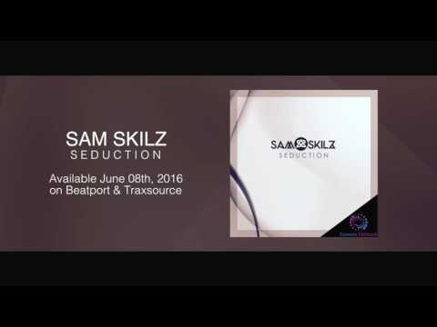 Sam Skilz - Seduction ***Out June 08th, 2016***