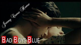 Jenny Come Home * BAD BOYS BLUE (romanian)