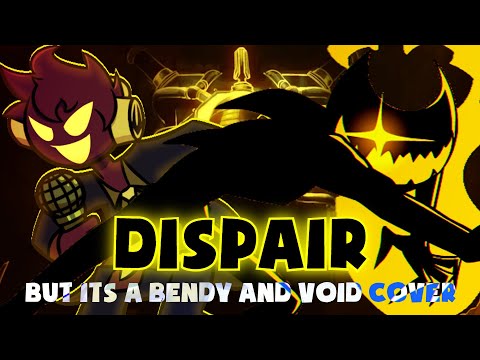 DESPAIR BUT ITS A NIGHTMARE BENDY AND VOID COVER | FNF COVER