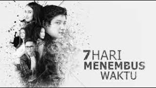 Download lagu Film Bioskop Indonesia 7 Hari Menembus Waktu Full Movies mp3
