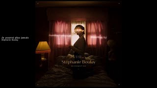 Stéphanie Boulay - Je pourrai plus jamais