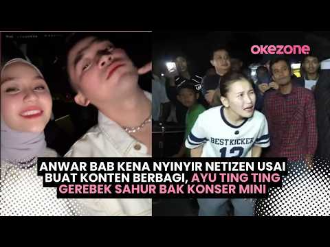Anwar BAB Kena Nyinyir Netizen Usai Buat Konten Berbagi, Ayu Ting Ting Gerebek Sahur bak Konser Mini