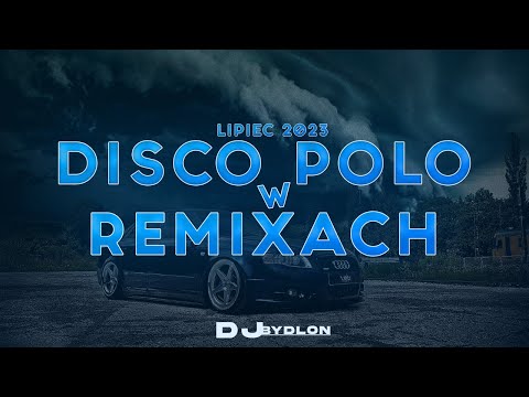 💥❤️ DISCO POLO W REMIXACH 💥 WAKACJE 2023 ❤️ NAJLEPSZA MUZYKA DO AUTA 2023 💥 LIPIEC 2023 💥 DJ BYDLON