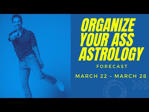 Astrology Weekly Horoscope - March 22 - March 28: Organize Your Ass Astrology | Joshua the Psychic