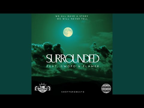 Surrounded (feat. Gwopo & Flamer)