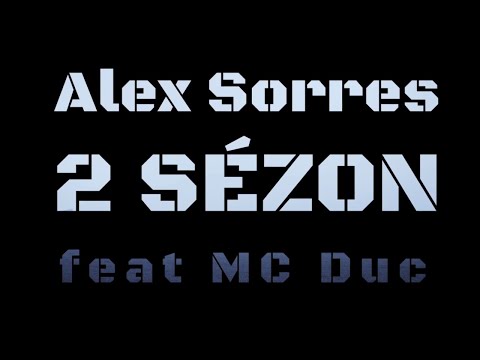 2 Sézon - Alex Sorres feat MC Duc